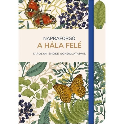Napraforgó a hála felé Határidőnapló 2026 évre, Tapolyai Emőke gondolataival