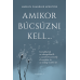 Amikor búcsúzni kell… Gondolatok az elengedésről: A szeretett személy elvesztése és az odáig vezető út