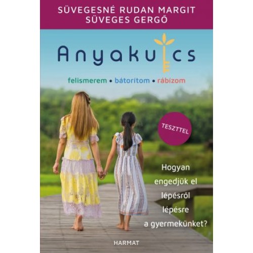 Anyakulcs – Hogyan engedjük el lépésről lépésre a gyermekünket?