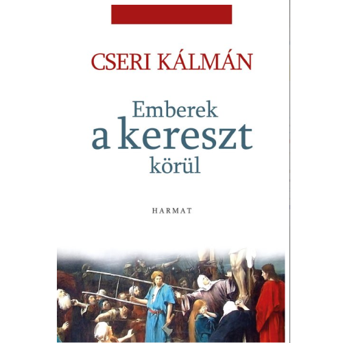 Emberek a kereszt körül - Cseri Kálmán