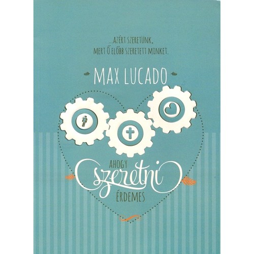 Ahogy szeretni érdemes - Max Lucado