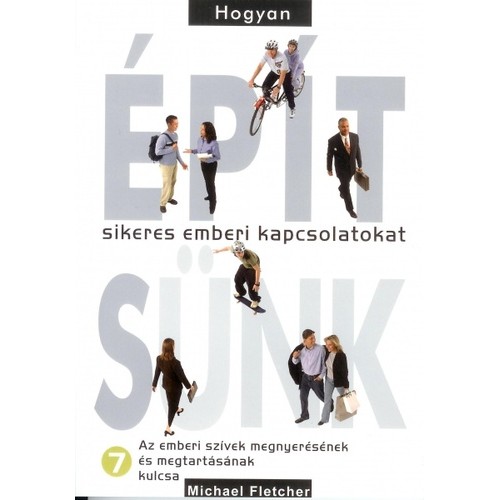 Hogyan építsünk sikeres emberi kapcsolatokat 