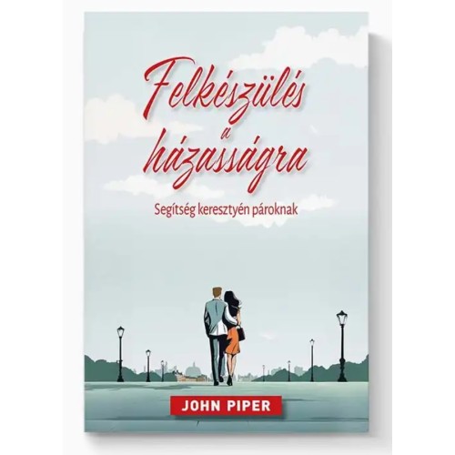 Felkészülés a házasságra - John Piper