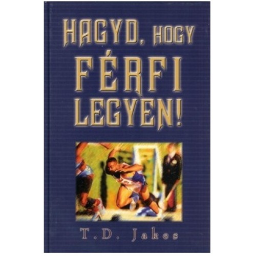 Hagyd, hogy férfi legyen!