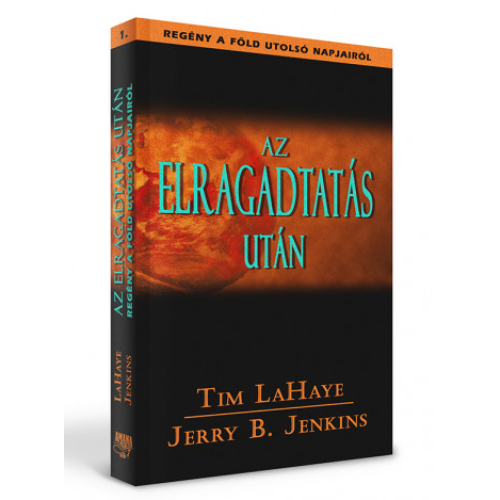 Az elragadtatás után  1.rész - Tim LaHaye és Jerry B. Jenkins