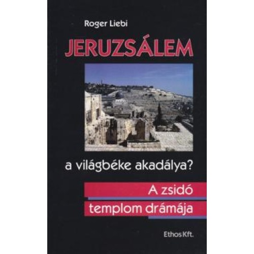 Jeruzsálem - a világbéke akadálya?