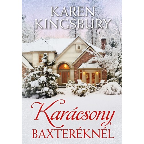 Karácsony Baxteréknél - Karen Kingsbury