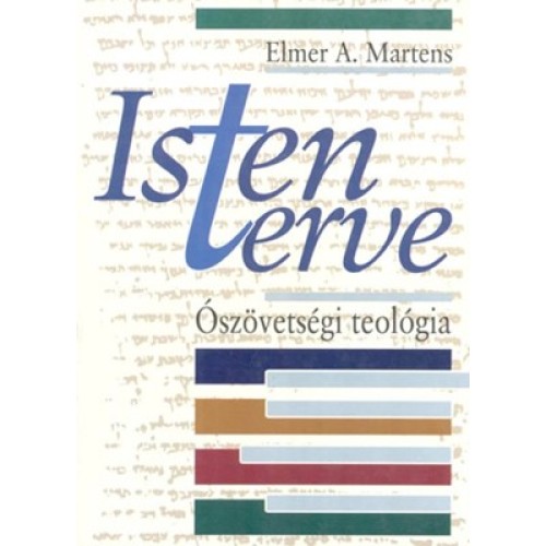 Isten terve Ószövetségi teológia  - Elmer A. Martens 