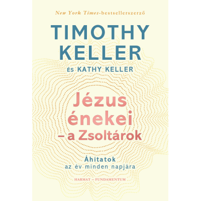 Jézus énekei – a Zsoltárok / Timothy Keller