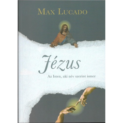 JÉZUS - Az Isten, aki név szerint ismer - Max Lucado