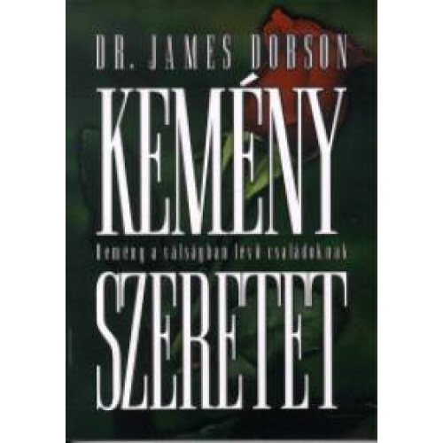 Kemény szeretet - Dr. James Dobson: 