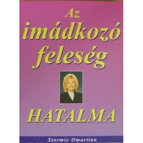 Az imádkozó feleség hatalma -Stormie Omartian