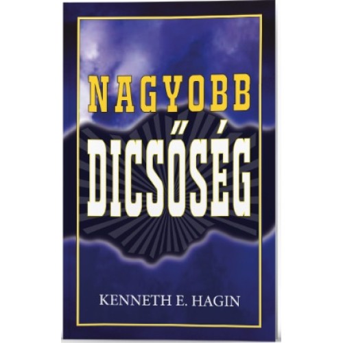 Nagyobb dicsőség - Kenneth E. Hagin