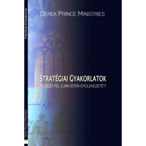 Stratégiai gyakorlatok - Fedezd fel újra Isten Gyülekezetét-Derek Prince Ministries 