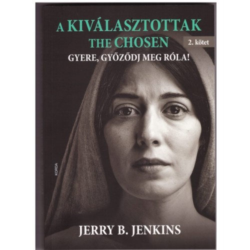 A kiválasztottak – The Chosen – Gyere, győződj meg róla! (2. kötet)
