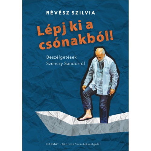 Lépj ki a csónakból! – Beszélgetések Szenczy Sándorról