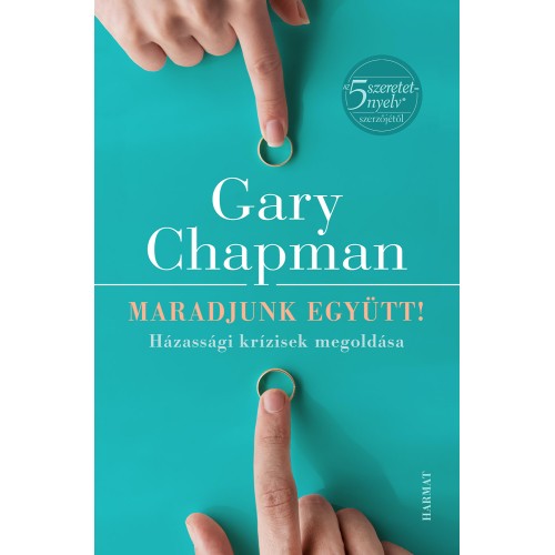 Maradjunk együtt! - Gary Chapman