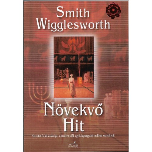 Növekvő ​Hit - Smith Wigglesworth / keménytáblás