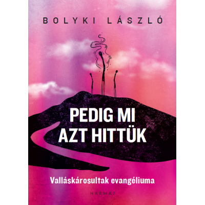 Pedig mi azt hittük - Bolyki László