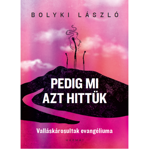 Pedig mi azt hittük - Bolyki László