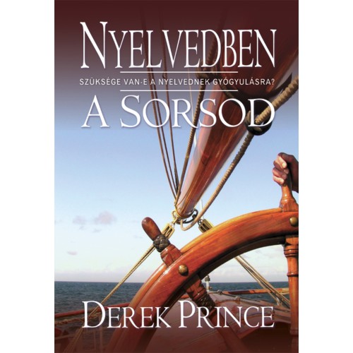 Nyelvedben a sorsod - Derek Prince