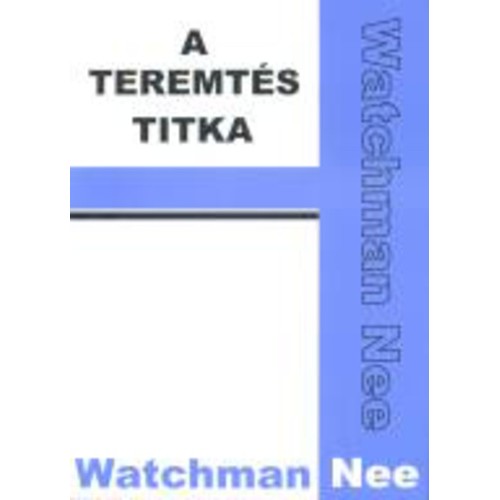 Watchman Nee: A teremtés titka