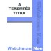 Watchman Nee: A teremtés titka