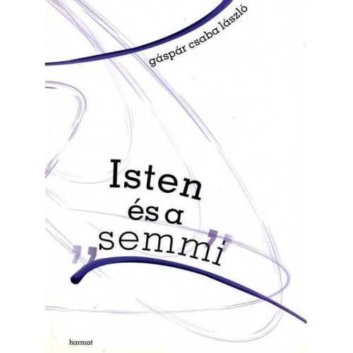 Gáspár Csaba: Isten és a 'semmi'