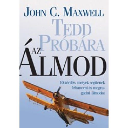 Tedd próbára az álmod