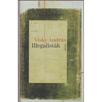 Illegalisták -  Visky András