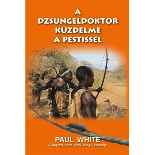 A ​dzsungeldoktor küzdelme a pestissel - Paul White