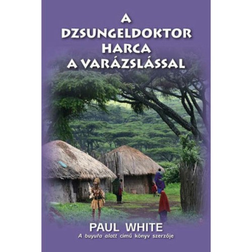 A dzsungeldoktor harca a varázslással - Paul White