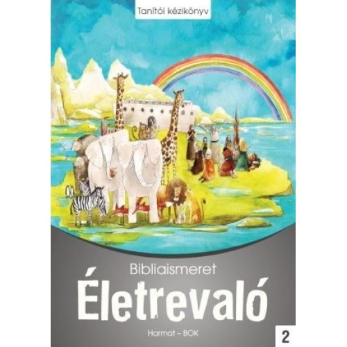 Életrevaló – Bibliaismeret 2. Tanítói kézikönyv