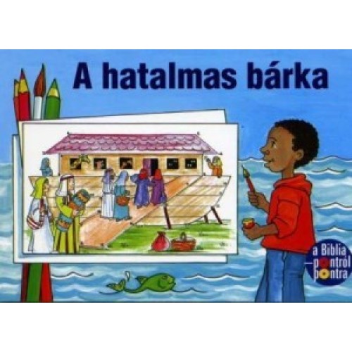 Kifestős - A hatalmas bárka -Pontról-pontra