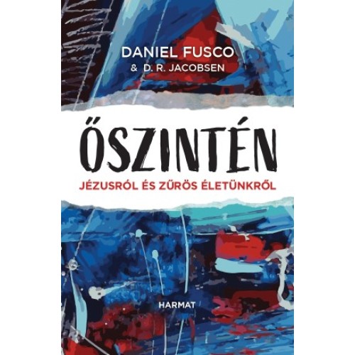 Őszintén - Jézusról és zűrös életünkről