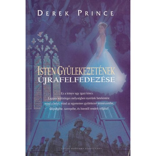 Isten Gyülekezetének Újrafelfedezése - Derek Prince: 