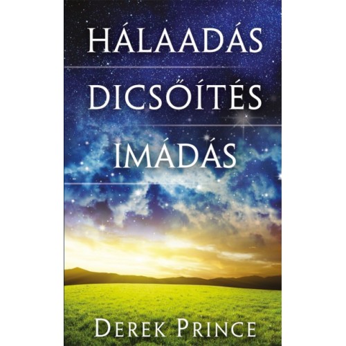 Hálaadás, dicsőítés, imádás - Derek Prince