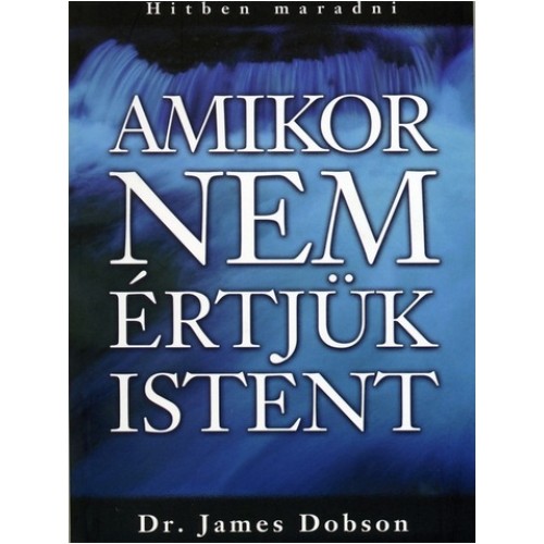 Amikor nem értjük Istent -  Dr. James Dobson