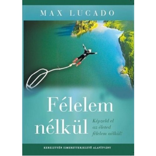 Félelem nélkül - Max Lucado