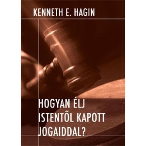 Hogyan élj Istentől kapott jogaiddal? - Kenneth E. Hagin