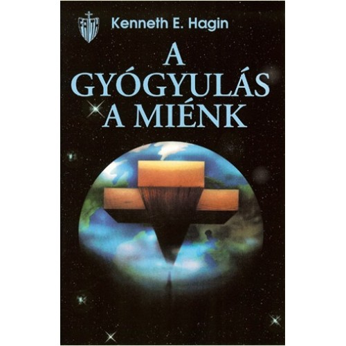 A gyógyulás a miénk - Kenneth E. Hagin