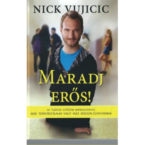 Maradj erős! - Vujicic Nick