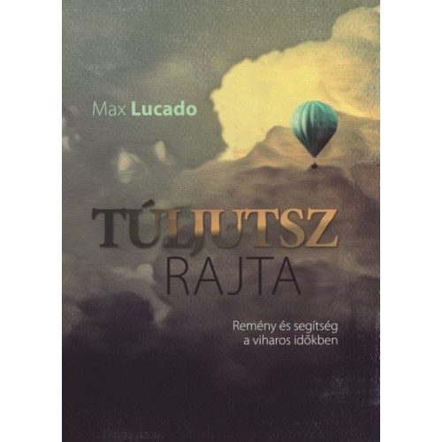 Túljutsz rajta - Max Lucado
