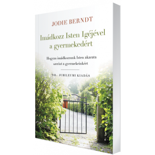 Imádkozz Isten Igéjével a gyermekedért - Jodie Berndt