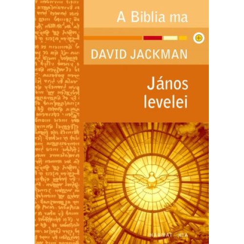 János levelei A Biblia ma David Jackman