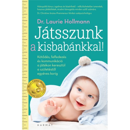 Játsszunk a kisbabánkkal! – Kötődés, felfedezés és kommunikáció a játékon keresztül a születéstől egyéves korig