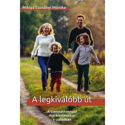 A legkiválóbb út - A szeretethimnusz mai értelmezése a családban