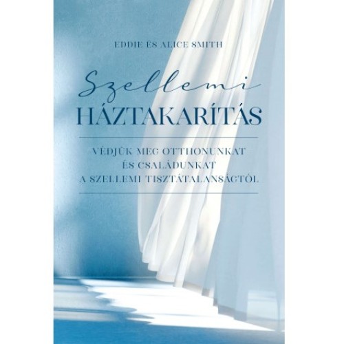 Szellemi háztakarítás - Védjük meg otthonunkat és családunkat....